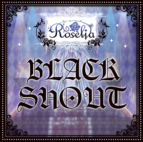 バンドリ ガルパ Roselia ロゼリア の1st Single Black Shout がオリコンデイリーランキング7位を獲得 Boom App Games