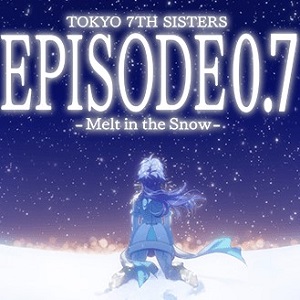 Tokyo 7th シスターズ セブンスシスターズ 解散のエピソードが明かされる Episode 0 7 Melt In The Snow 前編 公開中 Boom App Games